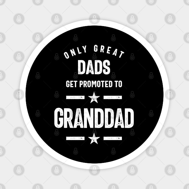 Only Great Dads Get Promoted To Granddad | Grandfather Gift Magnet by cidolopez